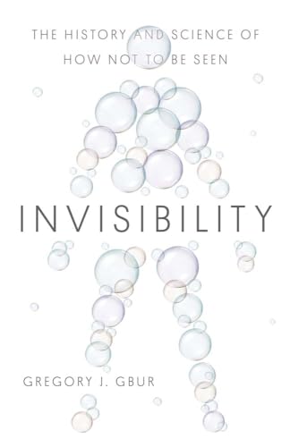 Invisibility - The History and Science of How Not to Be Seen von Yale University Press